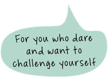 for you who dare and want to challenge yourself