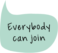 Everybody can join