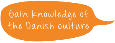 Gain knowledge to the danish culture