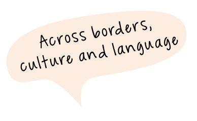 Across borders, culture and language